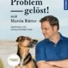 Problem Gelöst! Mit Martin Rütter Martin Rütter 1 Problem Gelöst! Mit Martin Rütter Martin Rütter -Katzen- Und Hundetagebuch 145975