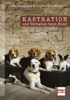 Kastration Und Verhalten Bei Hunden Sophie Stodtbeck / Udo Ganslosser